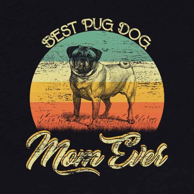 BEST Pug Dog MOM EVER, Vintage Dog by tabaojohnny